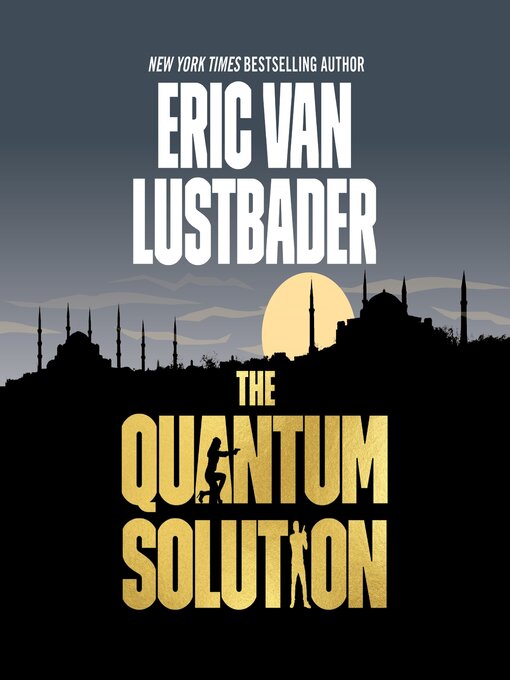 Title details for The Quantum Solution by Eric Van Lustbader - Available